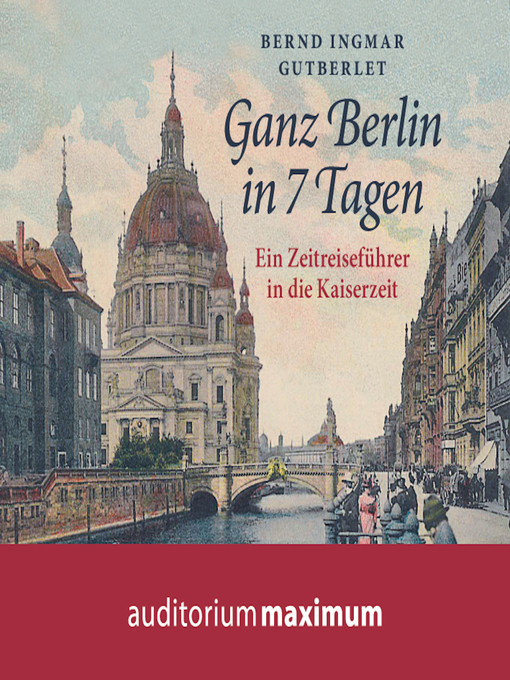 Title details for Ganz Berlin in 7 Tagen (Ungekürzt) by Bernd Ingmar Gutberlet - Available